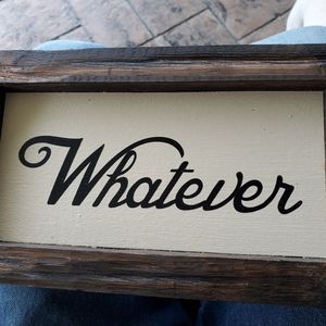Whatever Custom Made Wood Frame Sign